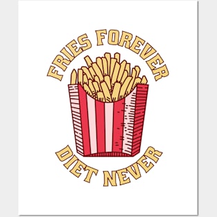 Fries Forever Diet Never Posters and Art